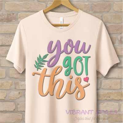 Mostly Text T-Shirts You Got This Tee - Vibrant Styles