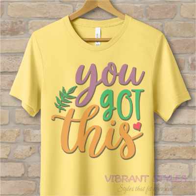 Mostly Text T-Shirts You Got This Tee - Vibrant Styles
