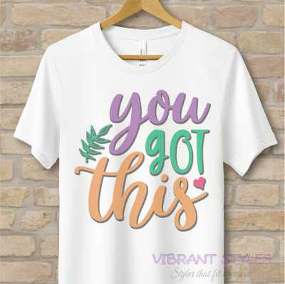 Mostly Text T-Shirts You Got This Tee - Vibrant Styles