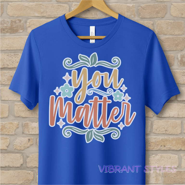 Mostly Text T-Shirts You Matter Tee - Vibrant Styles