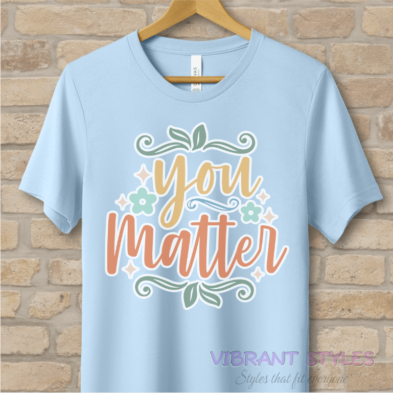 Mostly Text T-Shirts You Matter Tee - Vibrant Styles