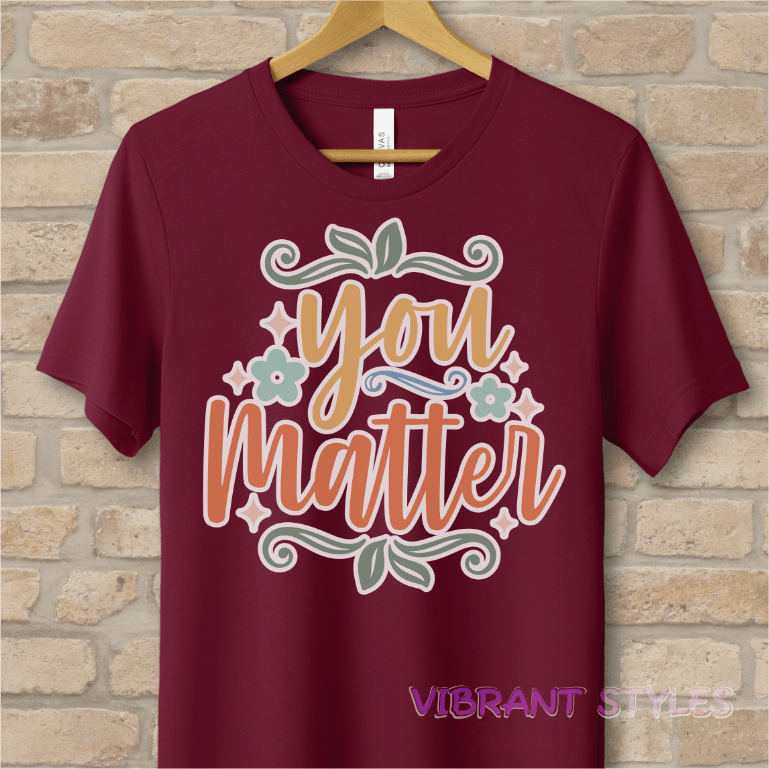 Mostly Text T-Shirts You Matter Tee - Vibrant Styles