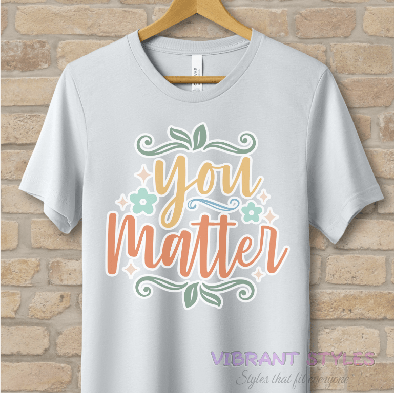Mostly Text T-Shirts You Matter Tee - Vibrant Styles