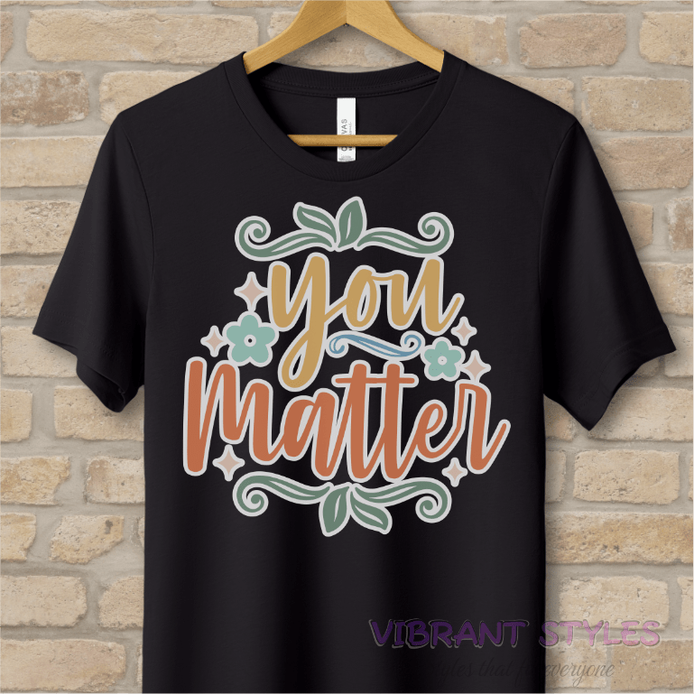 Mostly Text T-Shirts You Matter Tee - Vibrant Styles