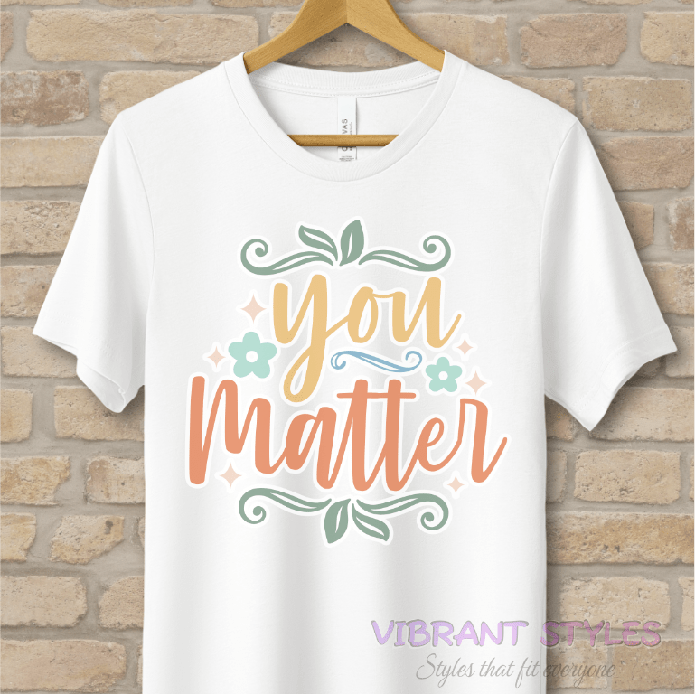 Mostly Text T-Shirts You Matter Tee - Vibrant Styles