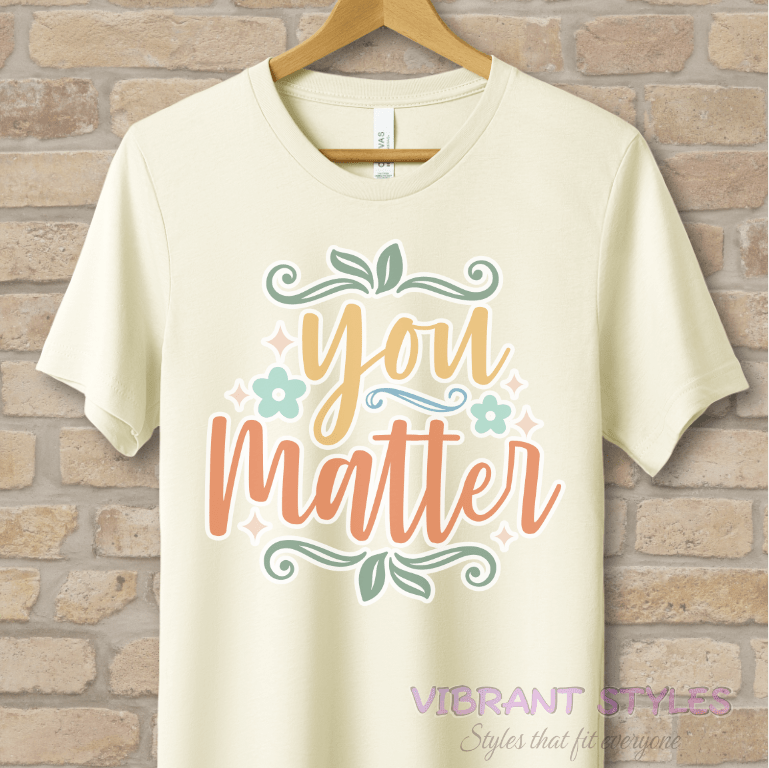 Mostly Text T-Shirts You Matter Tee - Vibrant Styles