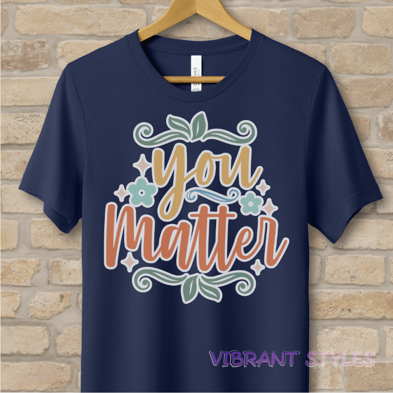 Mostly Text T-Shirts You Matter Tee - Vibrant Styles