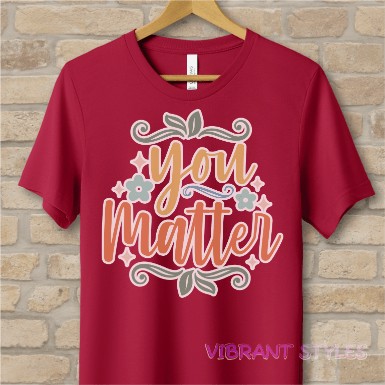 Mostly Text T-Shirts You Matter Tee - Vibrant Styles