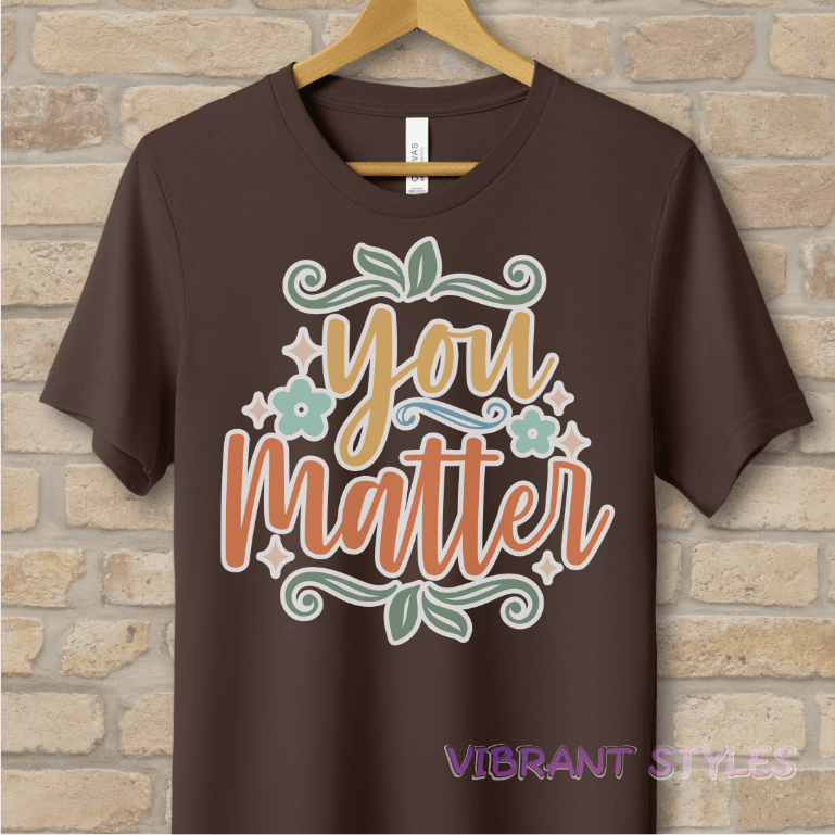 Mostly Text T-Shirts You Matter Tee - Vibrant Styles