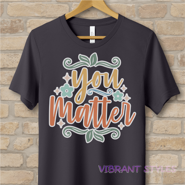 Mostly Text T-Shirts You Matter Tee - Vibrant Styles