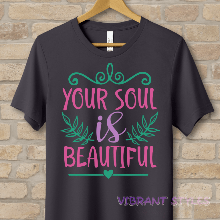 Mostly Text T-Shirts Your Soul Is Beautiful Tee - Vibrant Styles