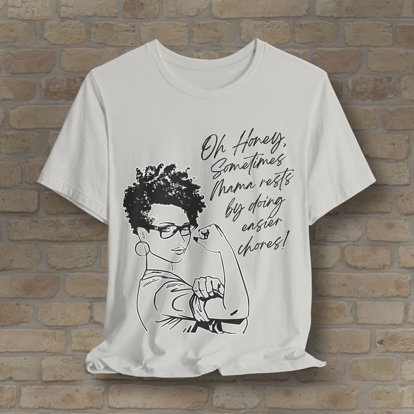 Mama Rests By Doing Easier Chores Tee