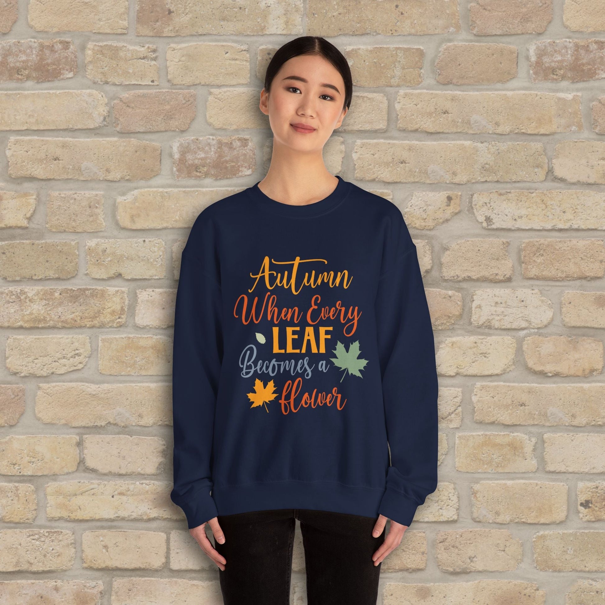 Mostly Text Autumn When Every Leaf Becomes A Flower Sweatshirt - Vibrant Styles