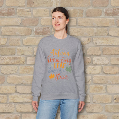 Mostly Text Autumn When Every Leaf Becomes A Flower Sweatshirt - Vibrant Styles