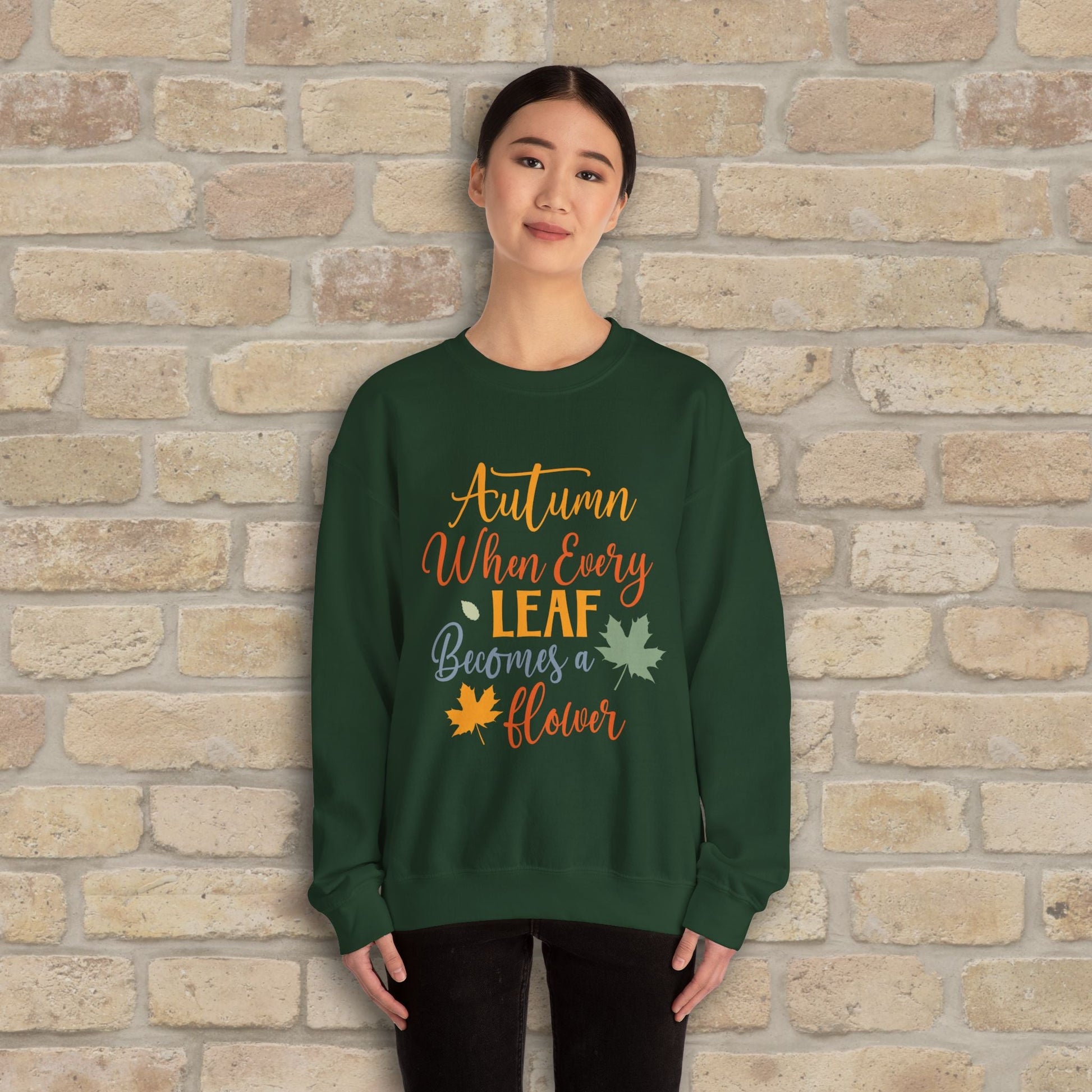 Mostly Text Autumn When Every Leaf Becomes A Flower Sweatshirt - Vibrant Styles