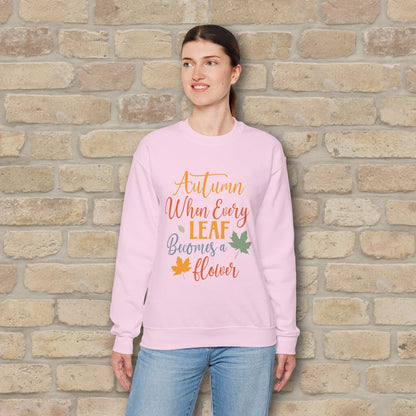Mostly Text Autumn When Every Leaf Becomes A Flower Sweatshirt - Vibrant Styles