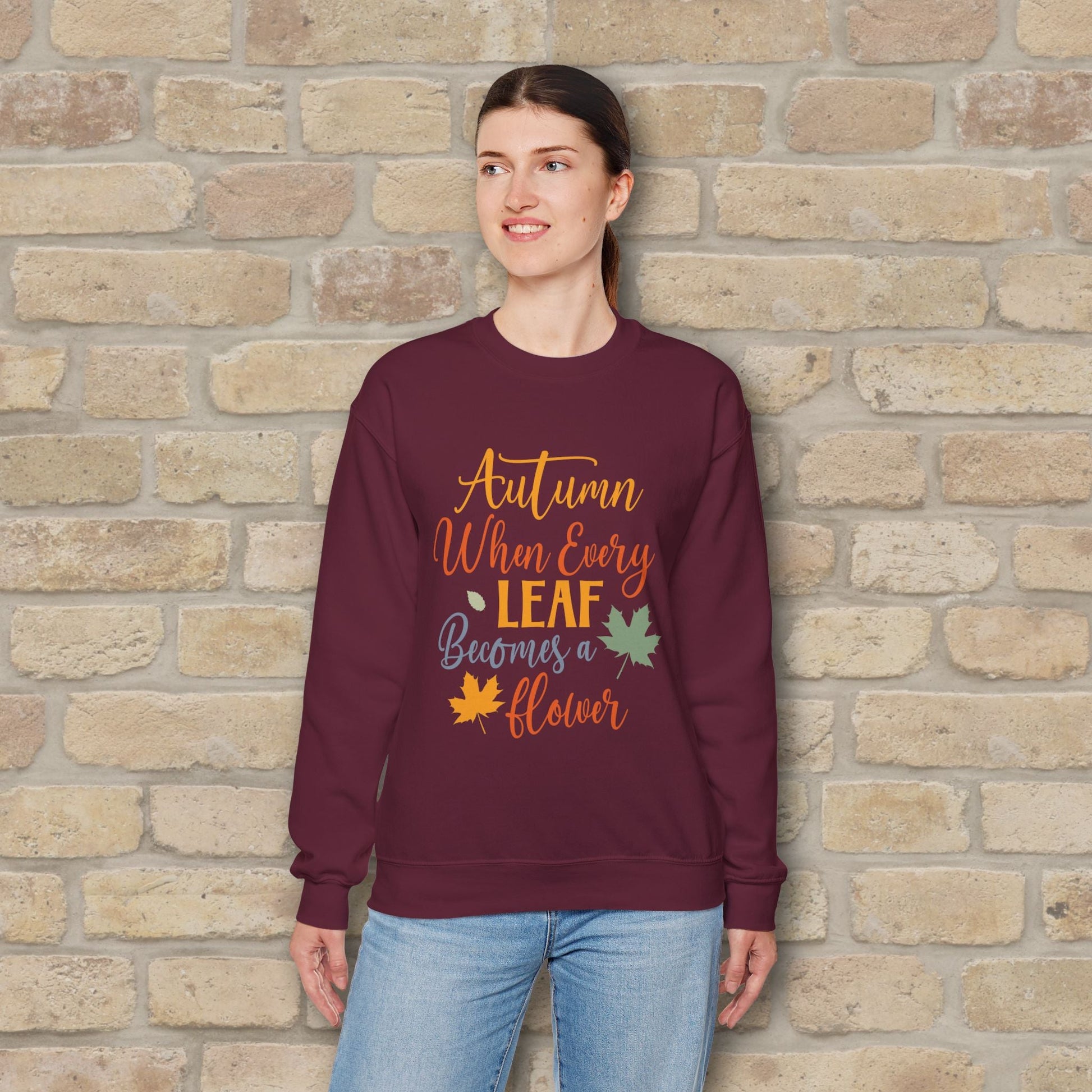 Mostly Text Autumn When Every Leaf Becomes A Flower Sweatshirt - Vibrant Styles