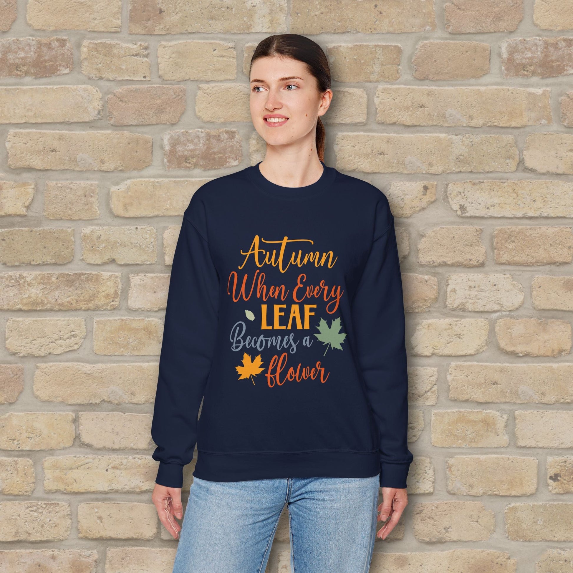 Mostly Text Autumn When Every Leaf Becomes A Flower Sweatshirt - Vibrant Styles