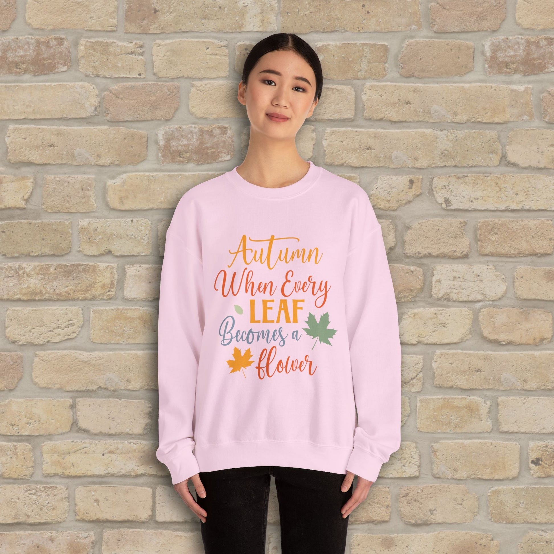 Mostly Text Autumn When Every Leaf Becomes A Flower Sweatshirt - Vibrant Styles