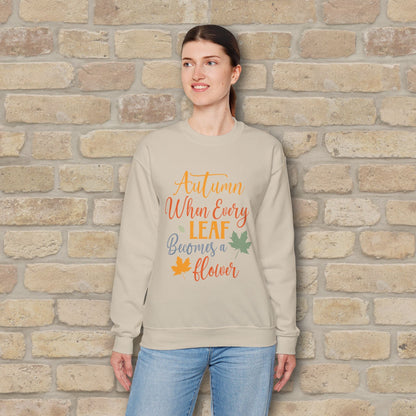 Mostly Text Autumn When Every Leaf Becomes A Flower Sweatshirt - Vibrant Styles