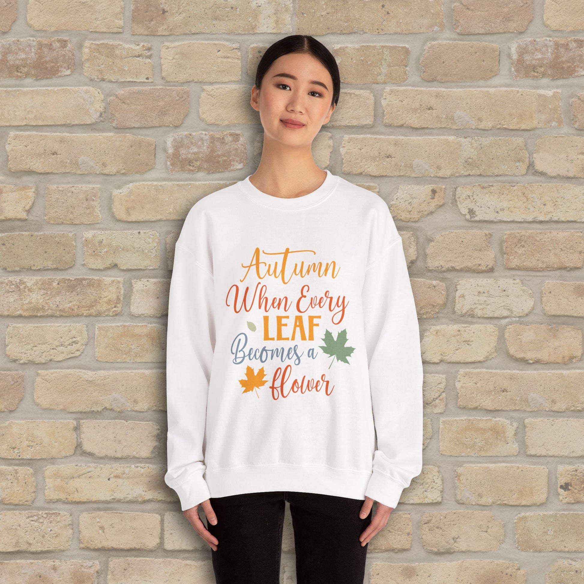 Mostly Text Autumn When Every Leaf Becomes A Flower Sweatshirt - Vibrant Styles