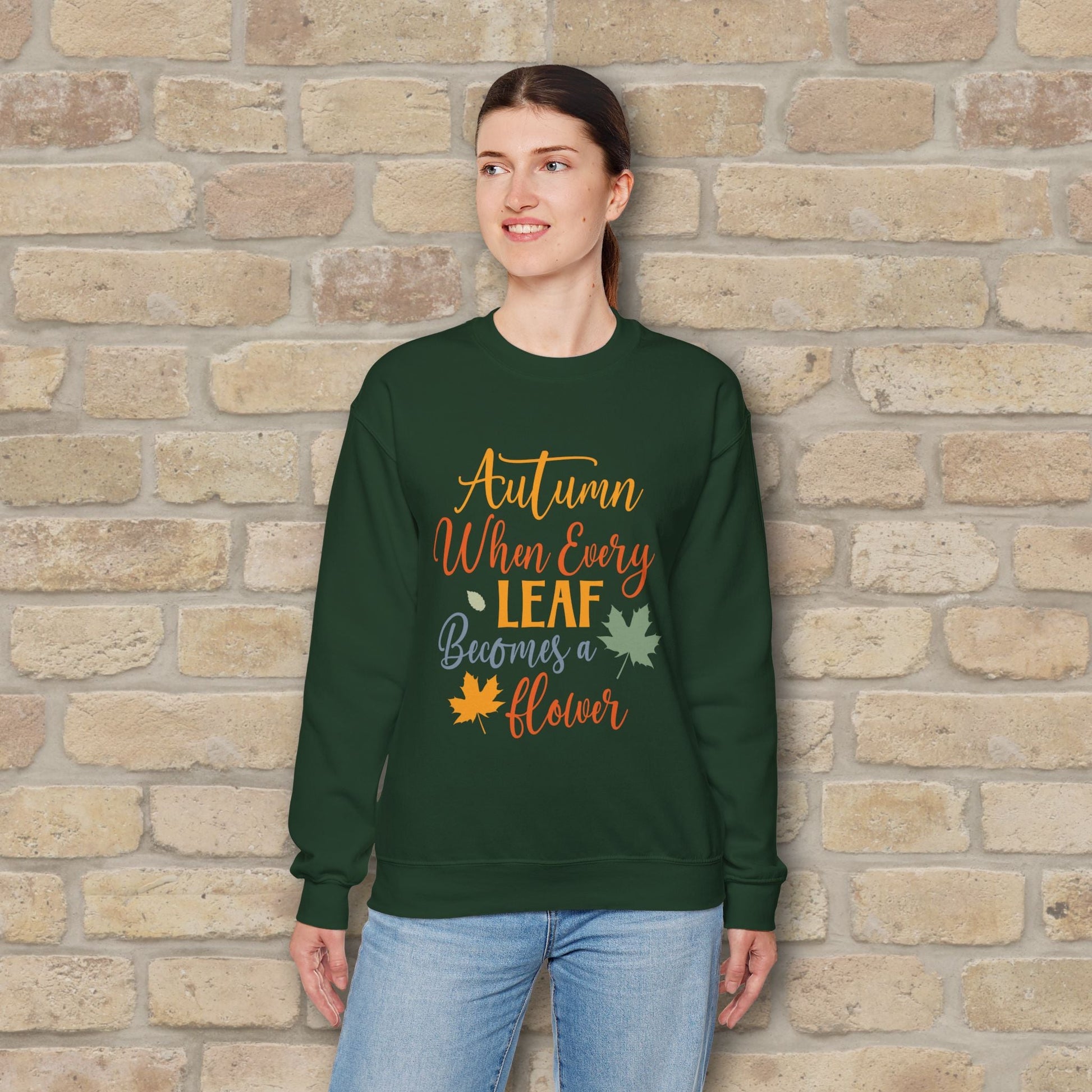 Mostly Text Autumn When Every Leaf Becomes A Flower Sweatshirt - Vibrant Styles