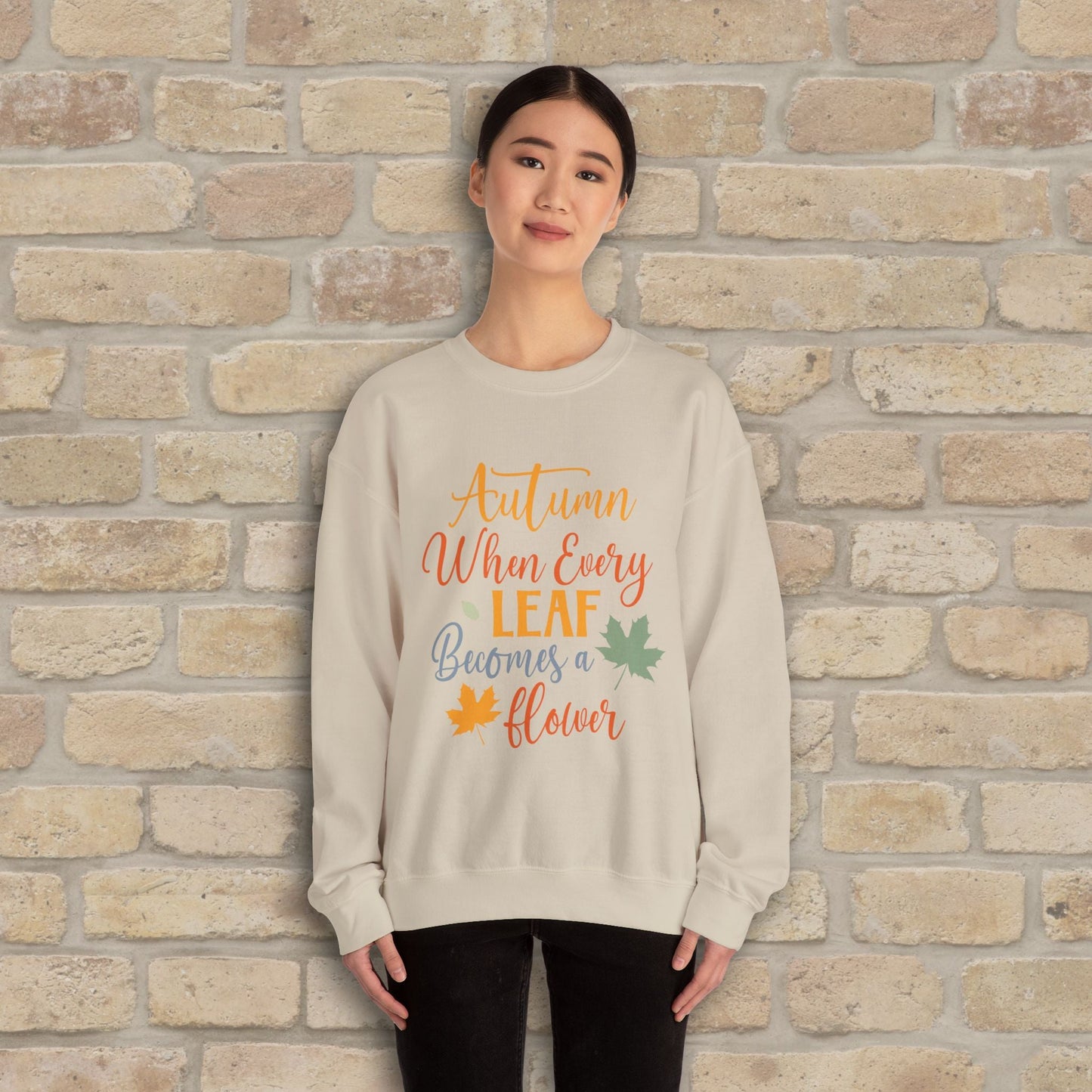 Mostly Text Autumn When Every Leaf Becomes A Flower Sweatshirt - Vibrant Styles