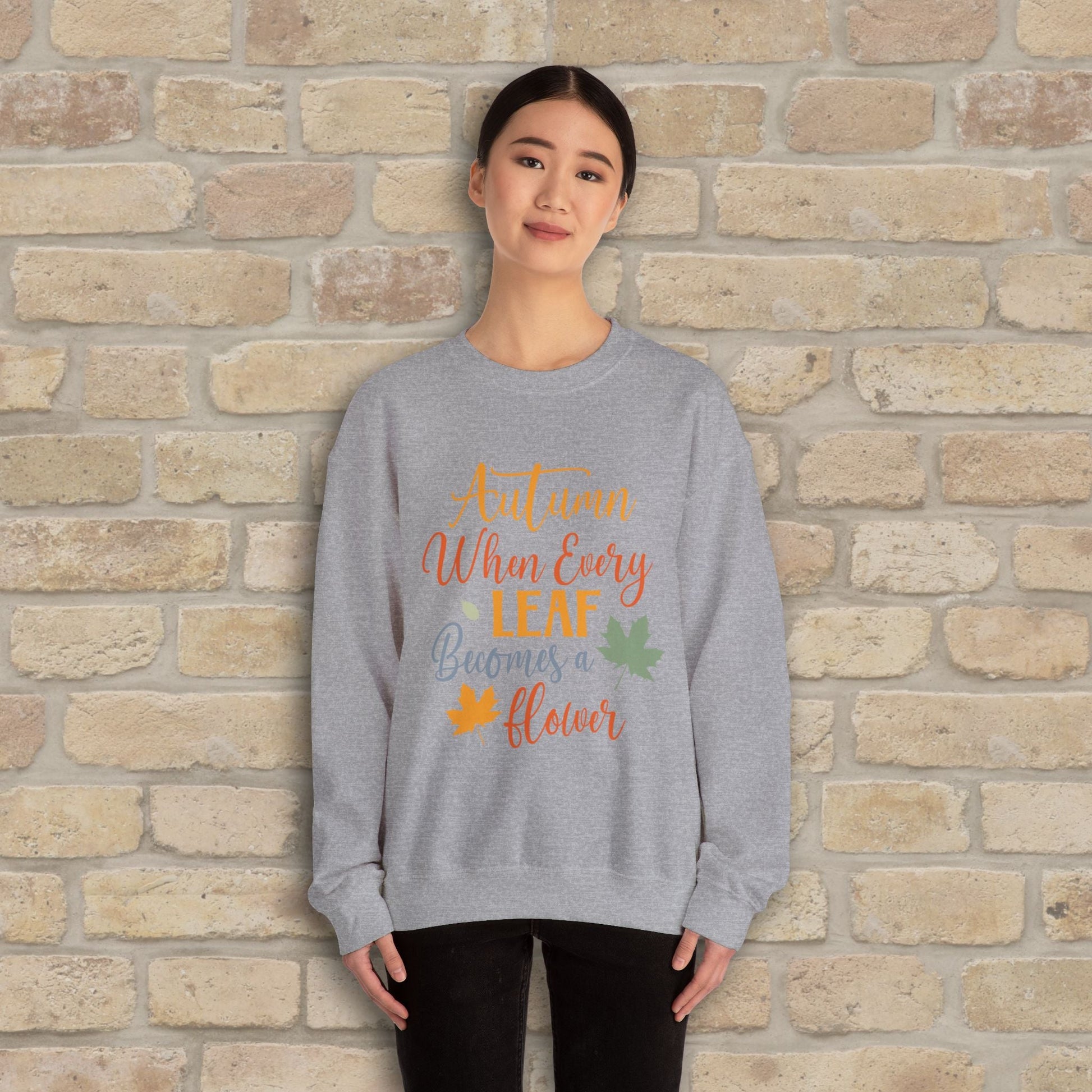 Mostly Text Autumn When Every Leaf Becomes A Flower Sweatshirt - Vibrant Styles