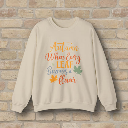 Mostly Text Autumn When Every Leaf Becomes A Flower Sweatshirt - Vibrant Styles