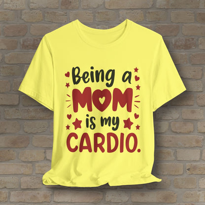 Mostly Text T-Shirts Being a Mom Is My Cardio Tee - Vibrant Styles