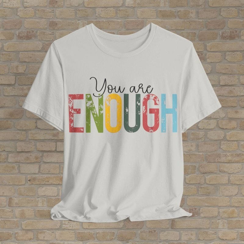 Text Only T-Shirts Enough As You Are Tee - Vibrant Styles