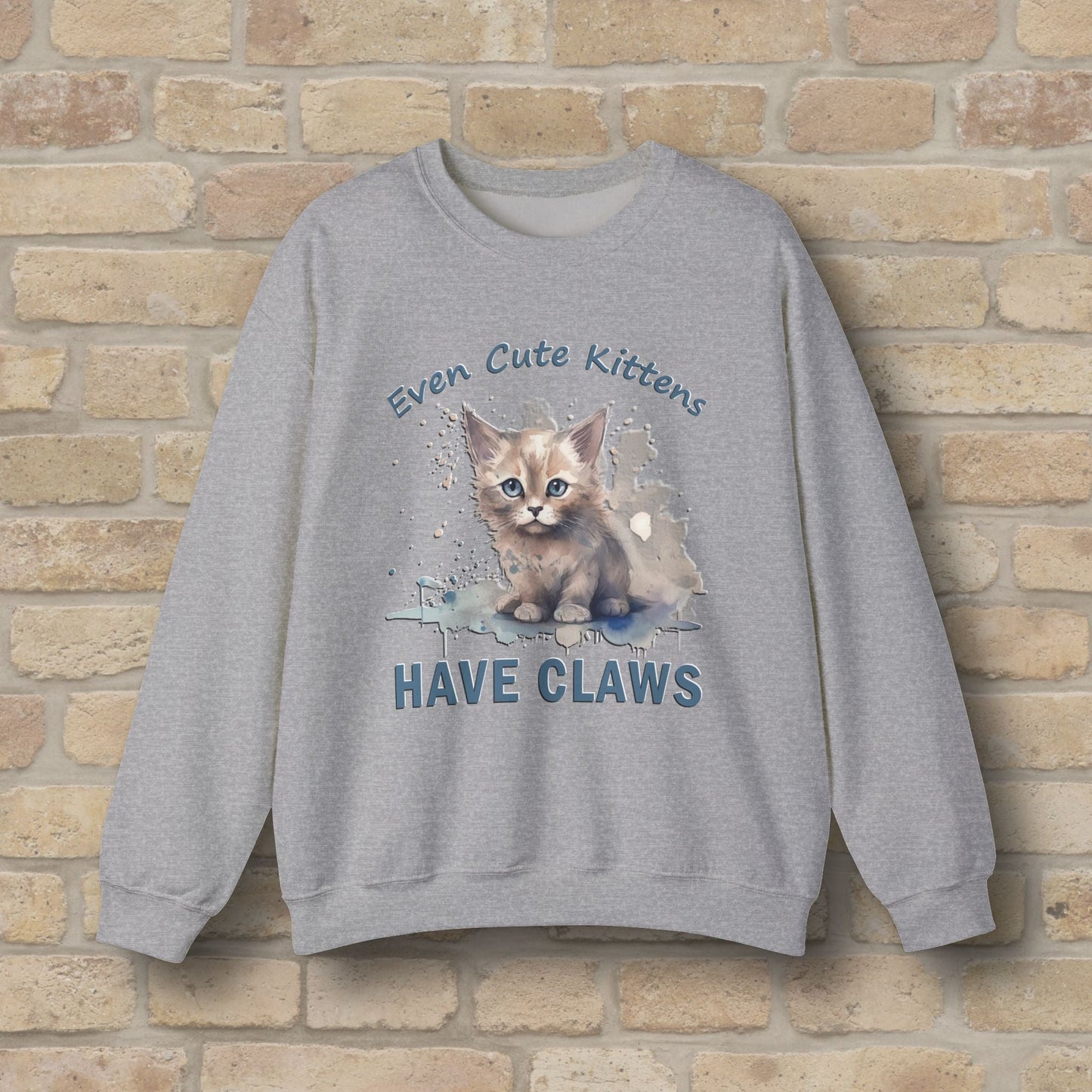 Graphic & Text Even Cute Kittens Have Claws Sweatshirt - Vibrant Styles