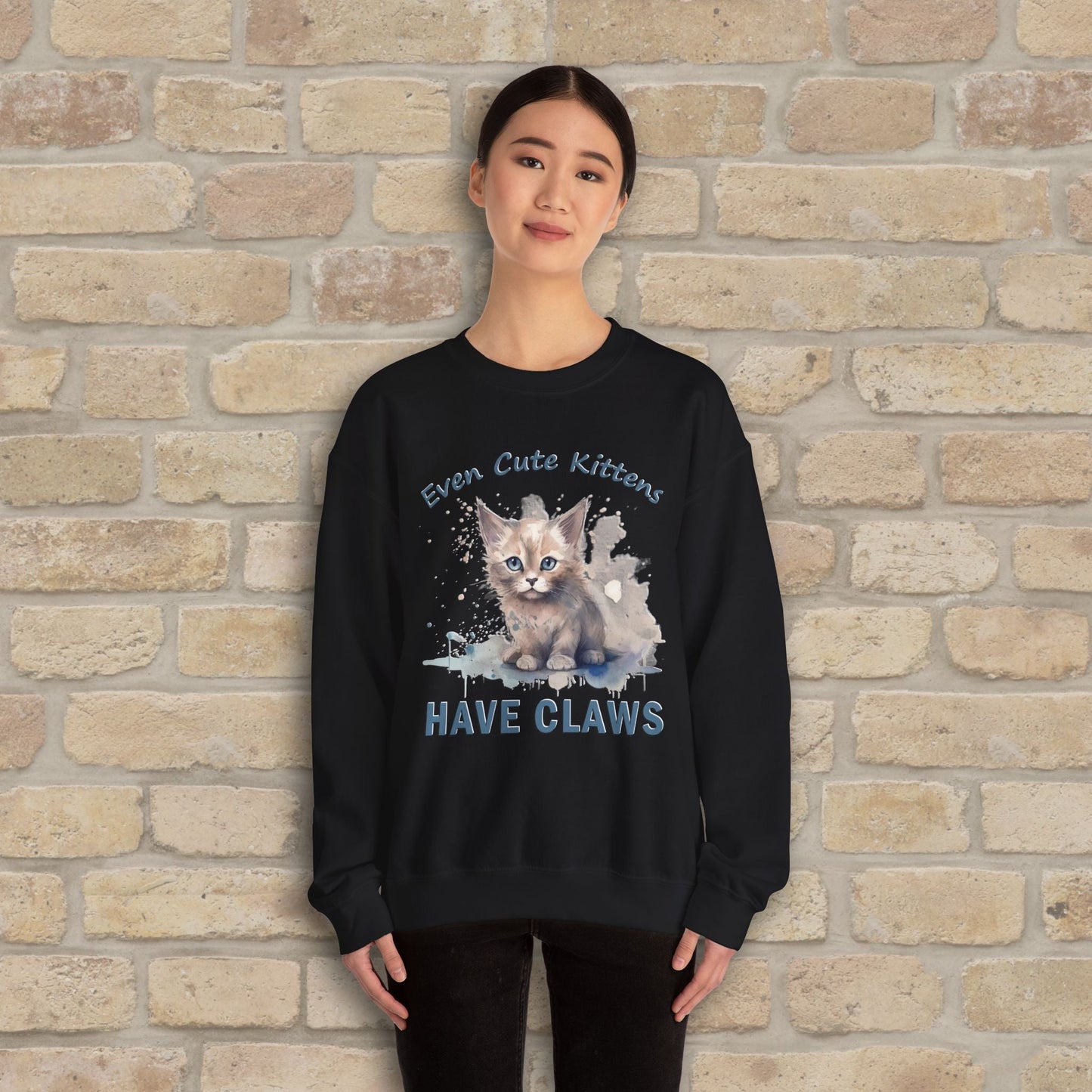 Graphic & Text Even Cute Kittens Have Claws Sweatshirt - Vibrant Styles