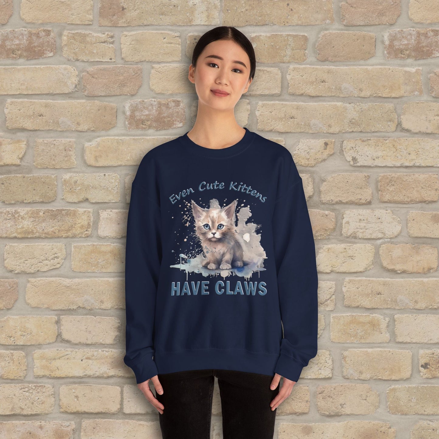 Graphic & Text Even Cute Kittens Have Claws Sweatshirt - Vibrant Styles