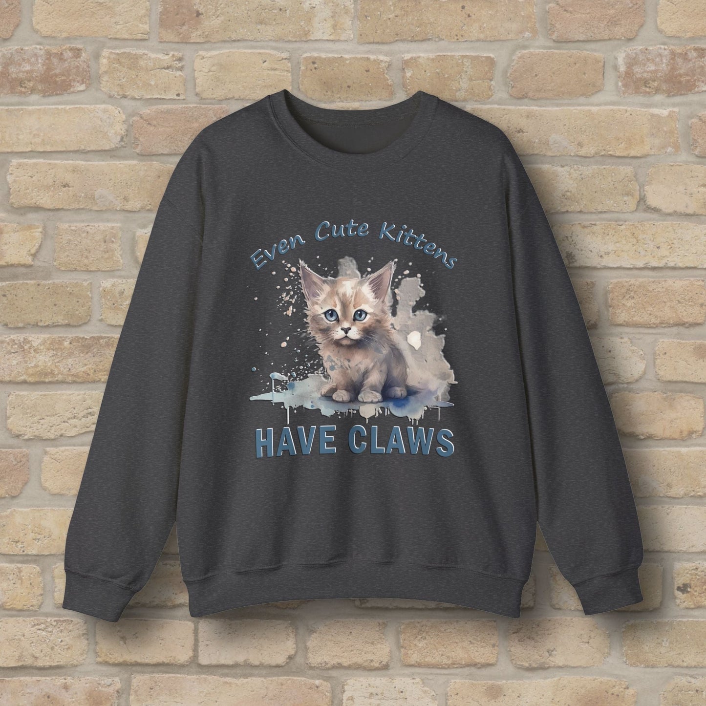 Graphic & Text Even Cute Kittens Have Claws Sweatshirt - Vibrant Styles