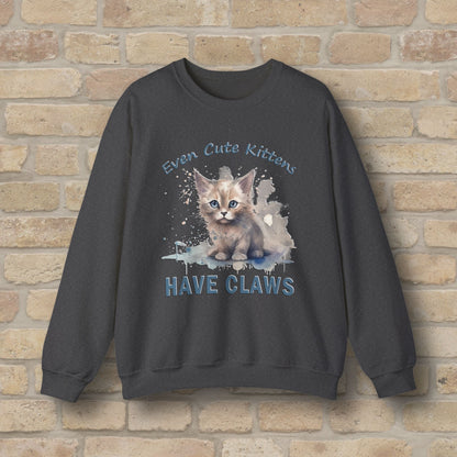 Graphic & Text Even Cute Kittens Have Claws Sweatshirt - Vibrant Styles