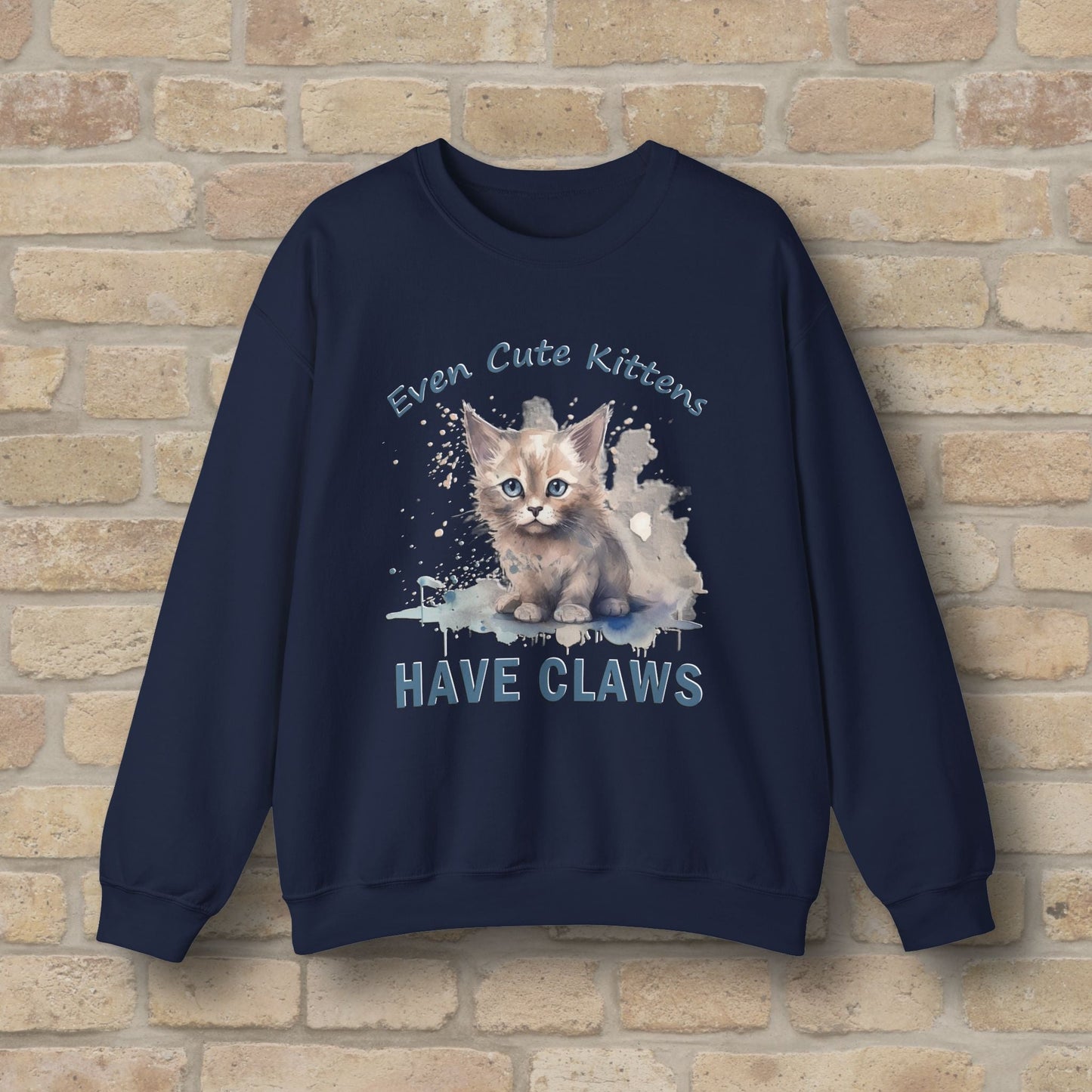 Graphic & Text Even Cute Kittens Have Claws Sweatshirt - Vibrant Styles