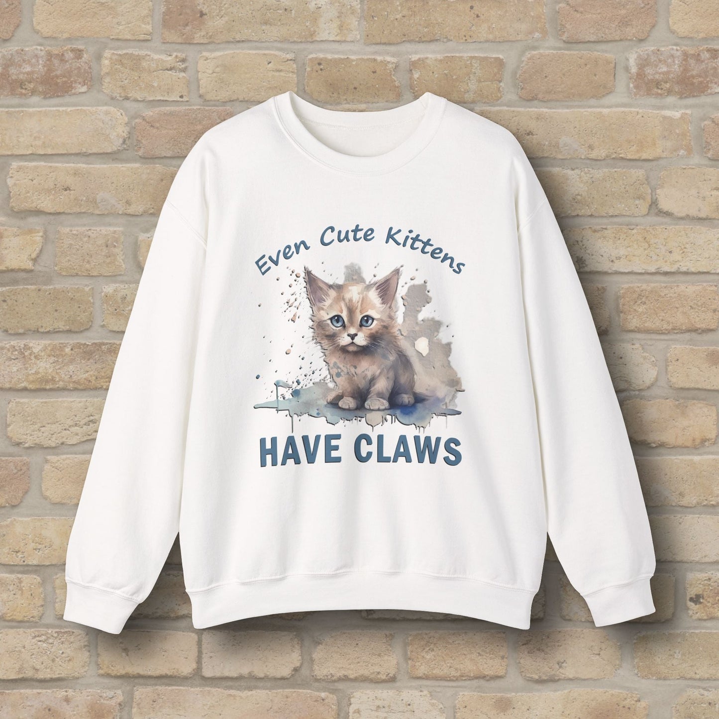 Graphic & Text Even Cute Kittens Have Claws Sweatshirt - Vibrant Styles