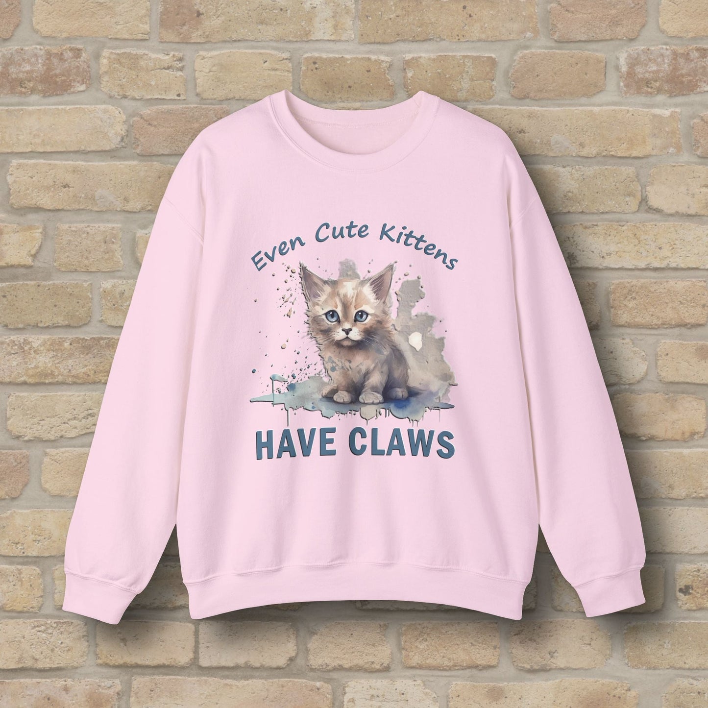Graphic & Text Even Cute Kittens Have Claws Sweatshirt - Vibrant Styles