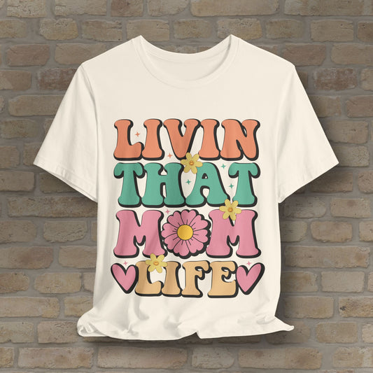T-Shirt Livin’ That Mom Life Tee - Vibrant Styles