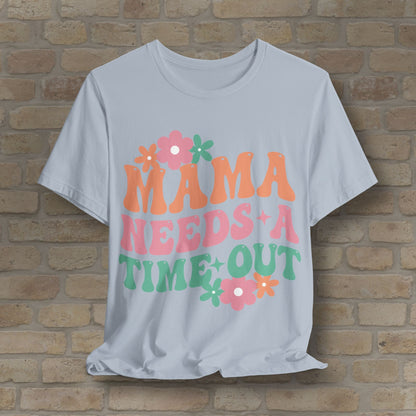 Mostly Text T-Shirts Mama Needs a Time - Out Tee - Vibrant Styles