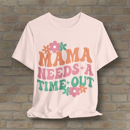 Mostly Text T-Shirts Mama Needs a Time - Out Tee - Vibrant Styles