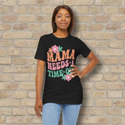 Mostly Text T-Shirts Mama Needs a Time - Out Tee - Vibrant Styles