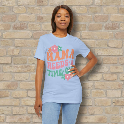 Mostly Text T-Shirts Mama Needs a Time - Out Tee - Vibrant Styles
