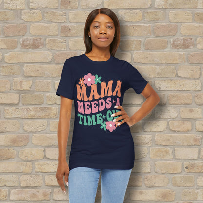 Mostly Text T-Shirts Mama Needs a Time - Out Tee - Vibrant Styles