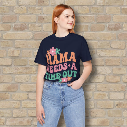 Mostly Text T-Shirts Mama Needs a Time - Out Tee - Vibrant Styles