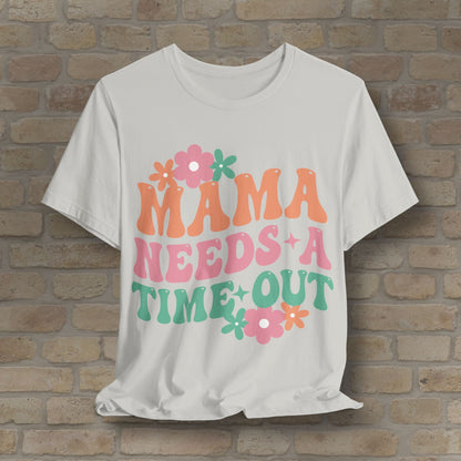 Mostly Text T-Shirts Mama Needs a Time - Out Tee - Vibrant Styles
