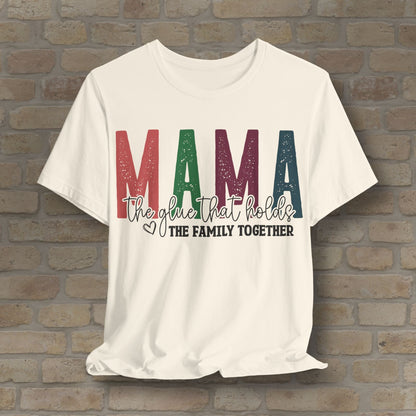 T-Shirt Mama – The Glue That Holds the Family Together Tee - Vibrant Styles