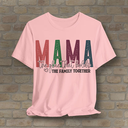 T-Shirt Mama – The Glue That Holds the Family Together Tee - Vibrant Styles