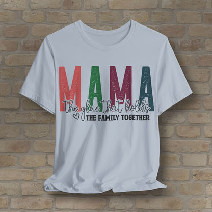 T-Shirt Mama – The Glue That Holds the Family Together Tee - Vibrant Styles